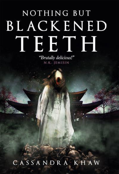 Nothing But Blackened Teeth by Cassandra Khaw Hardback book cover