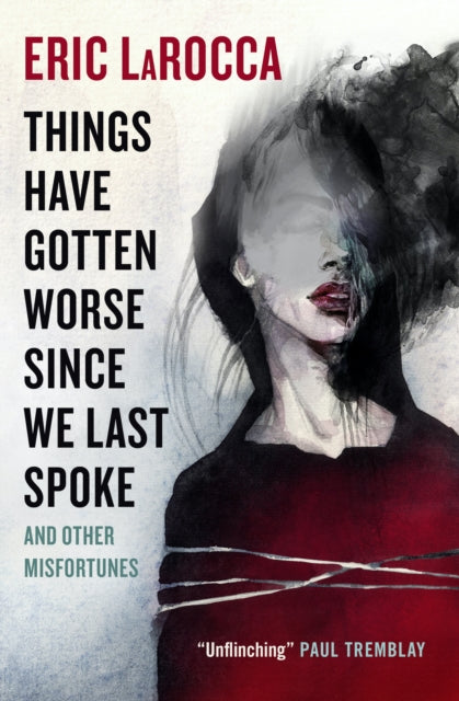 Things Have Gotten Worse Since We Last Spoke and other misfortunes by Eric LaRocca hardback book cover